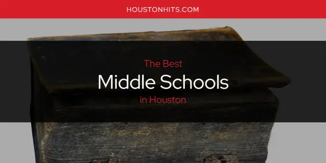 Houston's Best Middle Schools [Updated 2024]