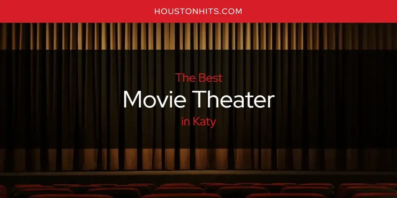 Katy's Best Movie Theater [Updated 2024]
