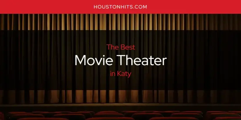 Katy's Best Movie Theater [Updated 2024]