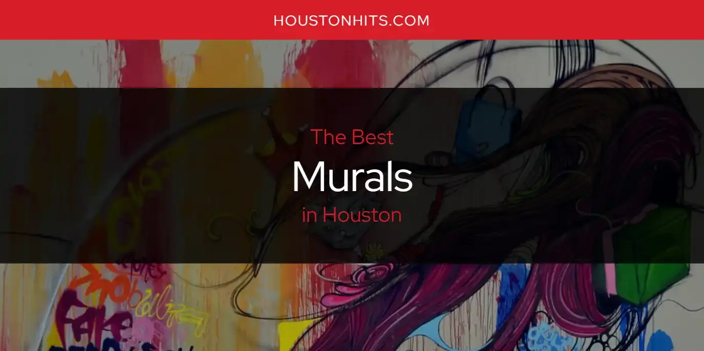 Houston's Best Murals [Updated 2024]