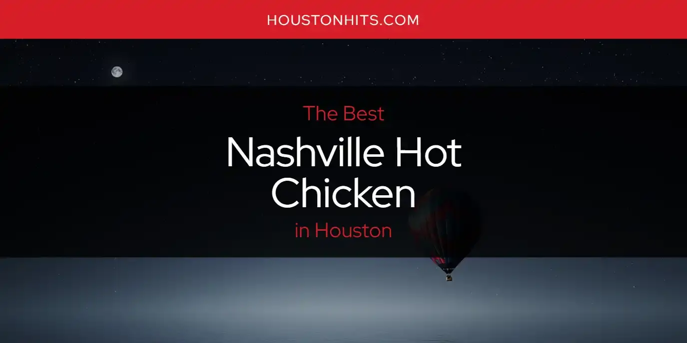 The Best Nashville Hot Chicken in Houston [Updated 2023]