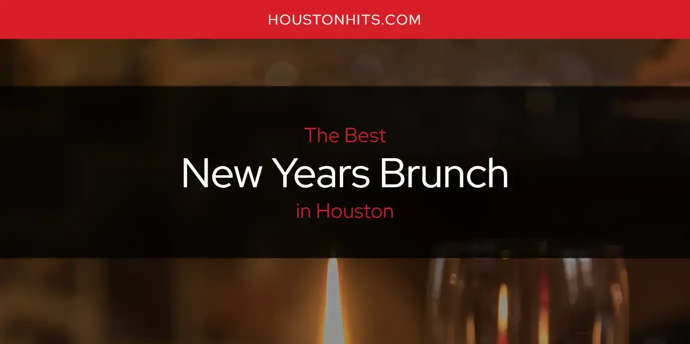 The Best New Years Brunch in Houston [Updated 2023]