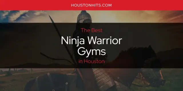 Houston's Best Ninja Warrior Gyms [Updated 2024]