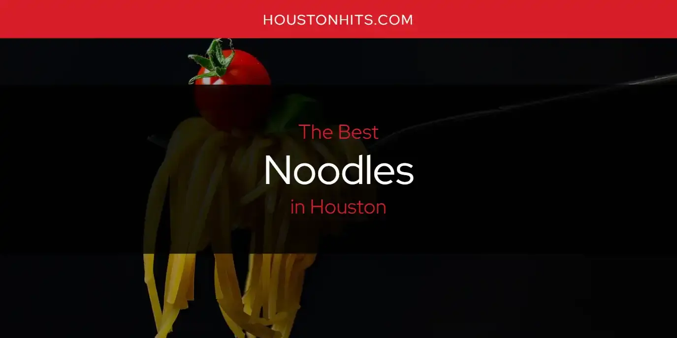 The Best Noodles in Houston [Updated 2023]