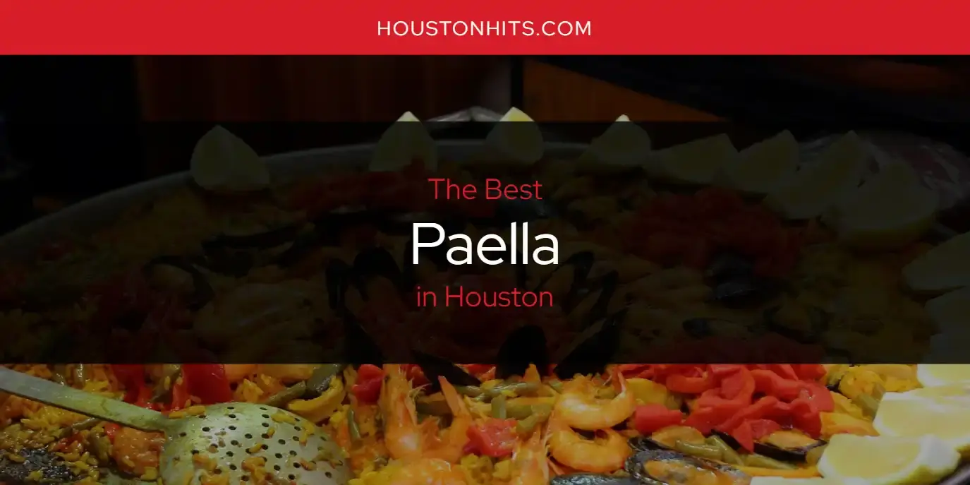 The Best Paella in Houston [Updated 2023]