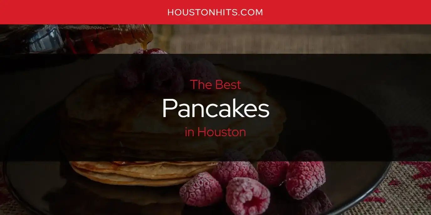 The Best Pancakes in Houston [Updated 2023]