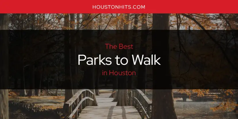 Houston's Best Parks to Walk [Updated 2024]