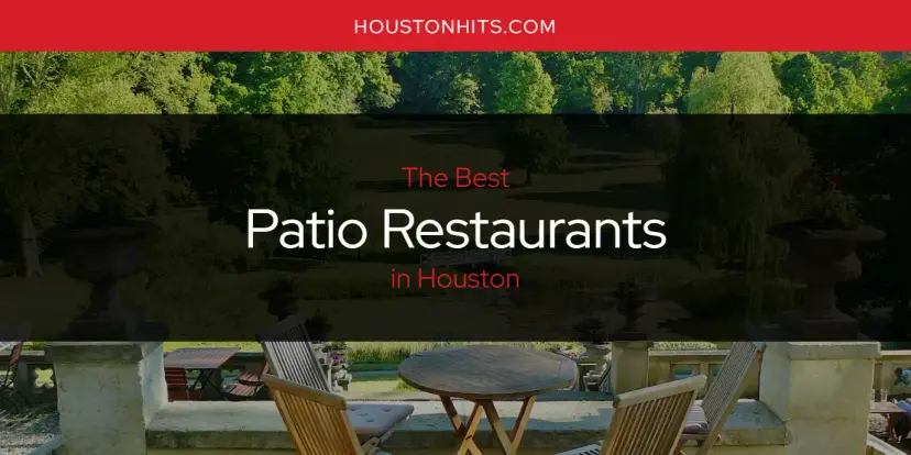 Houston's Best Patio Restaurants [Updated 2024]