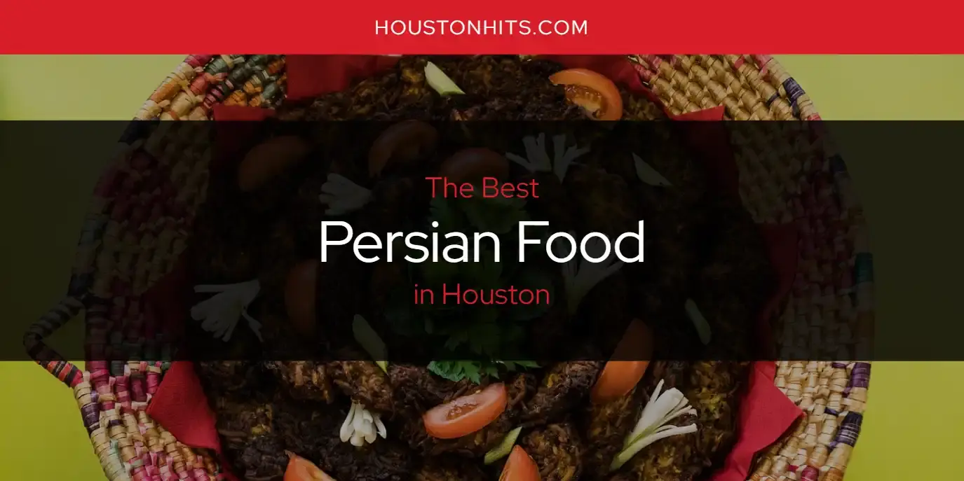 The Best Persian Food in Houston [Updated 2023]