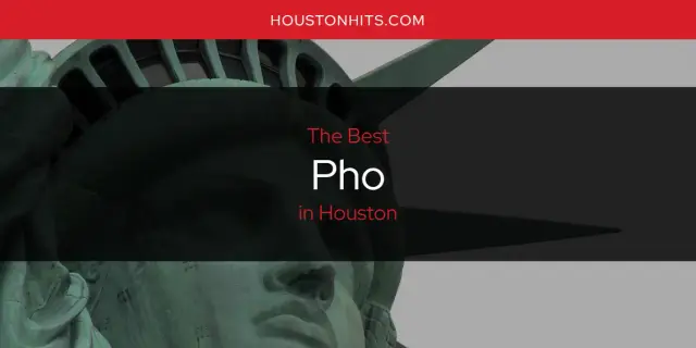 The Best Pho in Houston [Updated 2023]