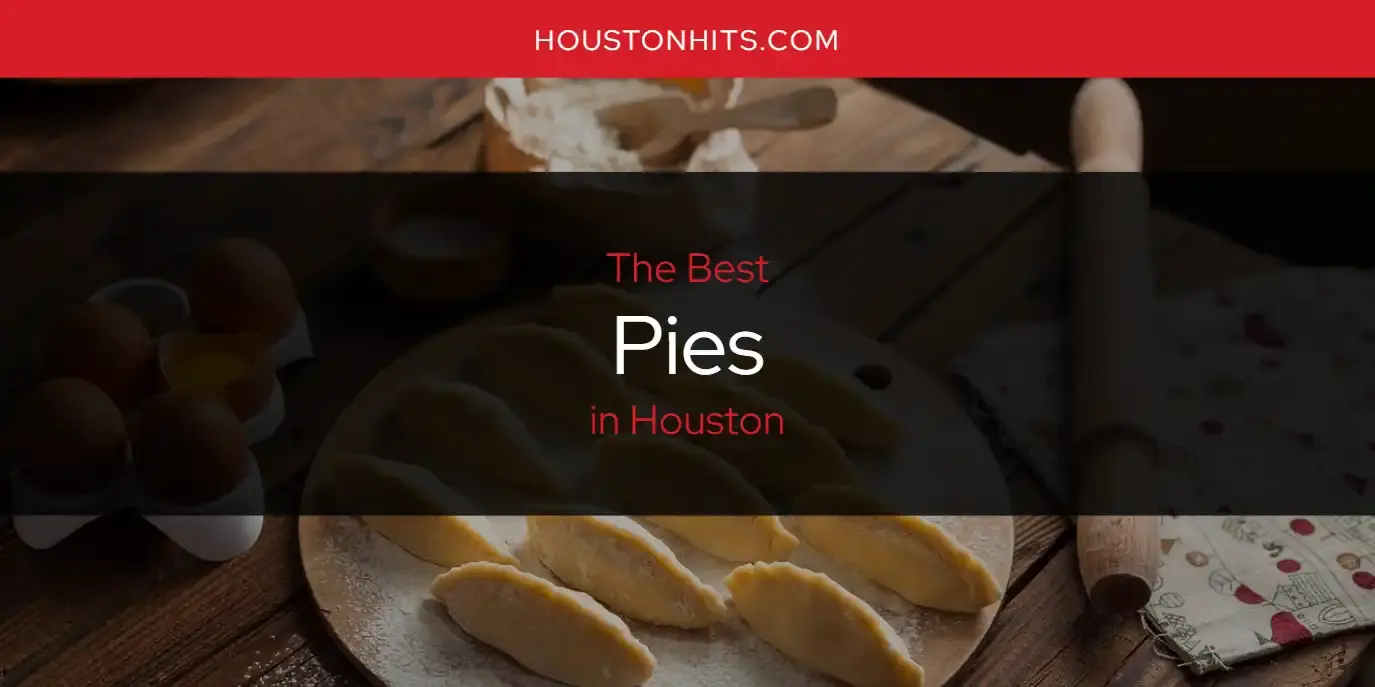 Houston's Best Pies [Updated 2024]