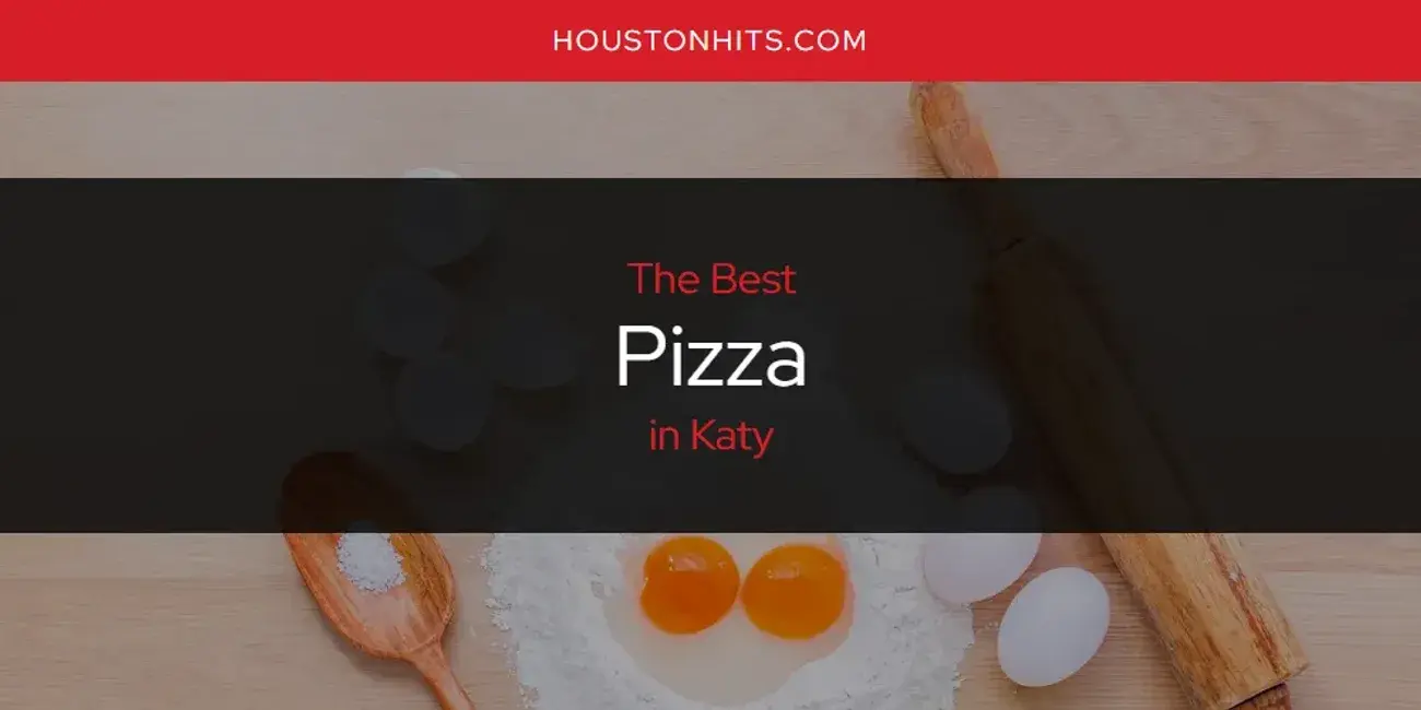 Katy's Best Pizza [Updated 2024]