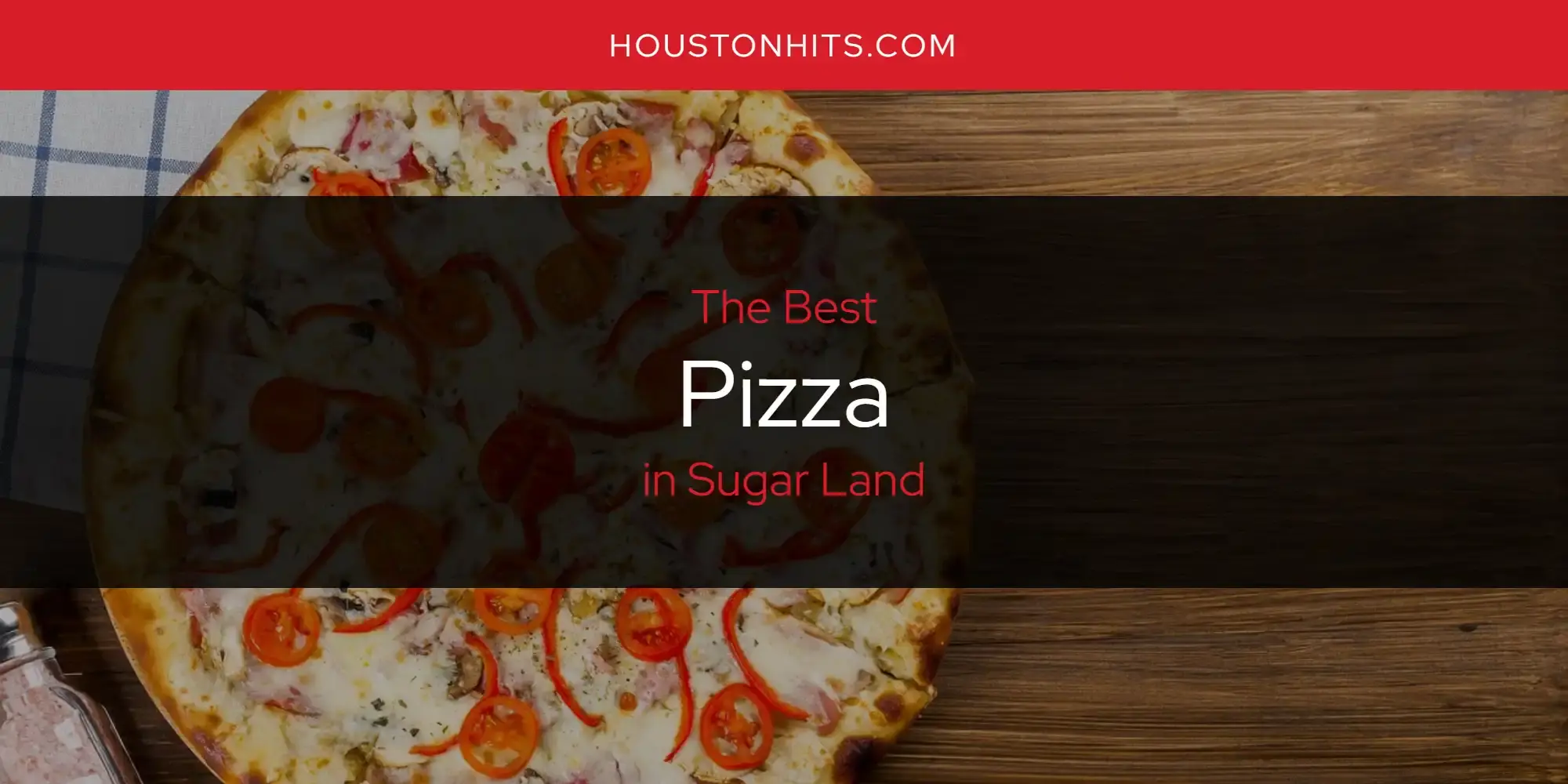 The Best Pizza in Sugar Land [Updated 2023]