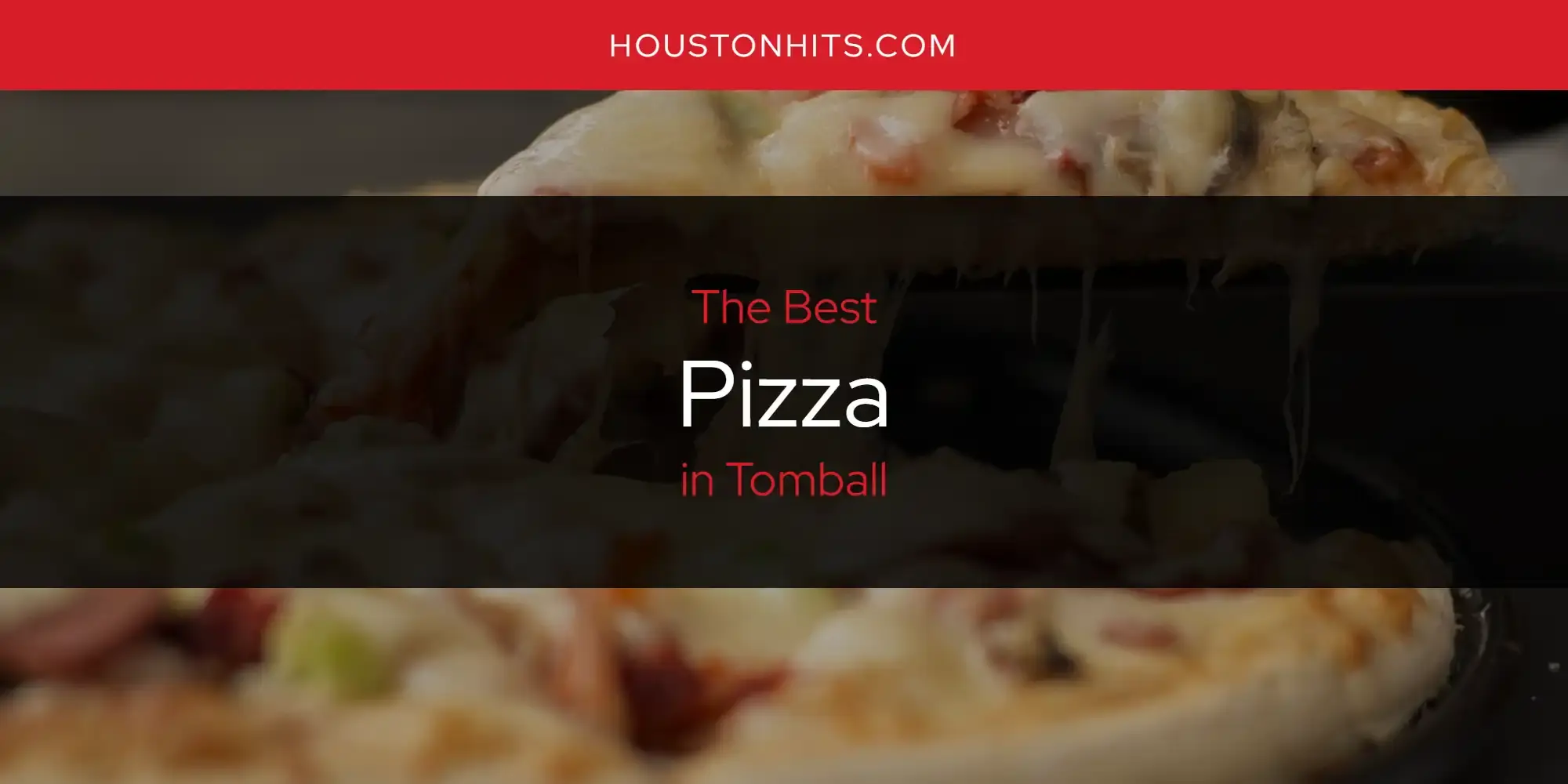 The Best Pizza in Tomball [Updated 2023]