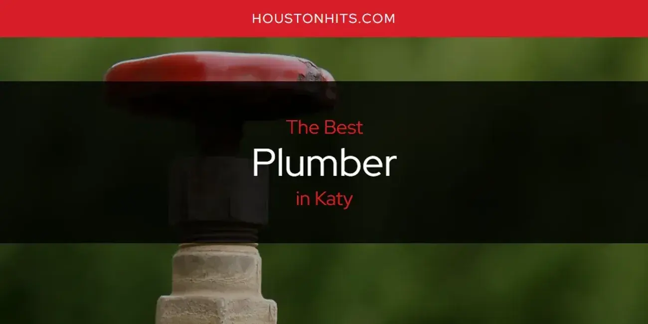 Katy's Best Plumber [Updated 2024]