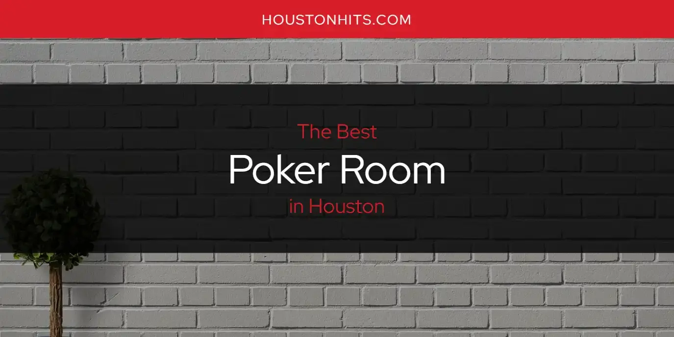 Houston's Best Poker Room [Updated 2024]