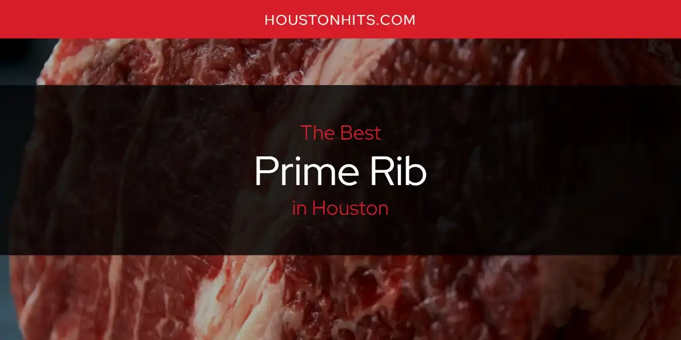 Houston's Best Prime Rib [Updated 2024]