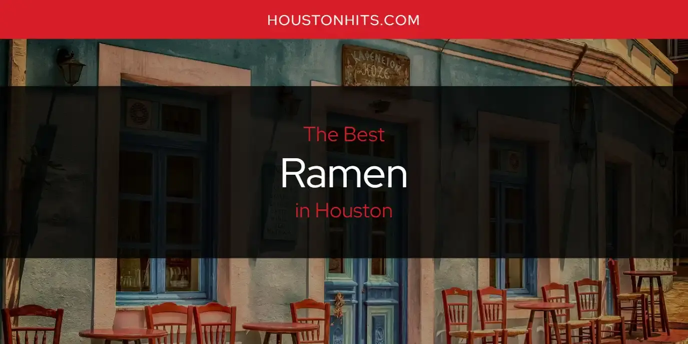 Houston's Best Ramen [Updated 2024]