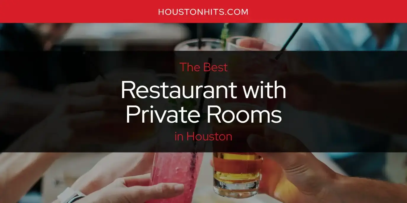 Houston's Best Restaurant with Private Rooms [Updated 2023]