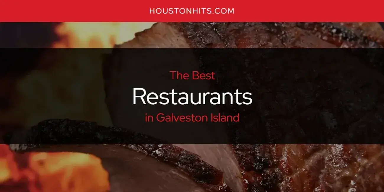 Galveston Island's Best Restaurants [Updated 2024]