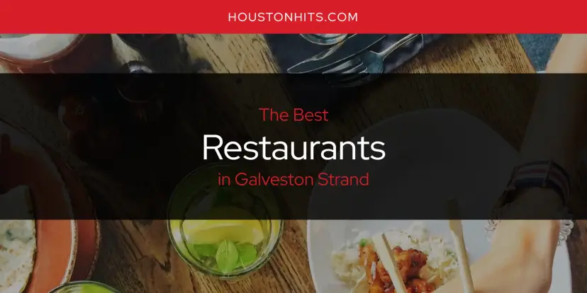 Galveston Strand's Best Restaurants [Updated 2024]