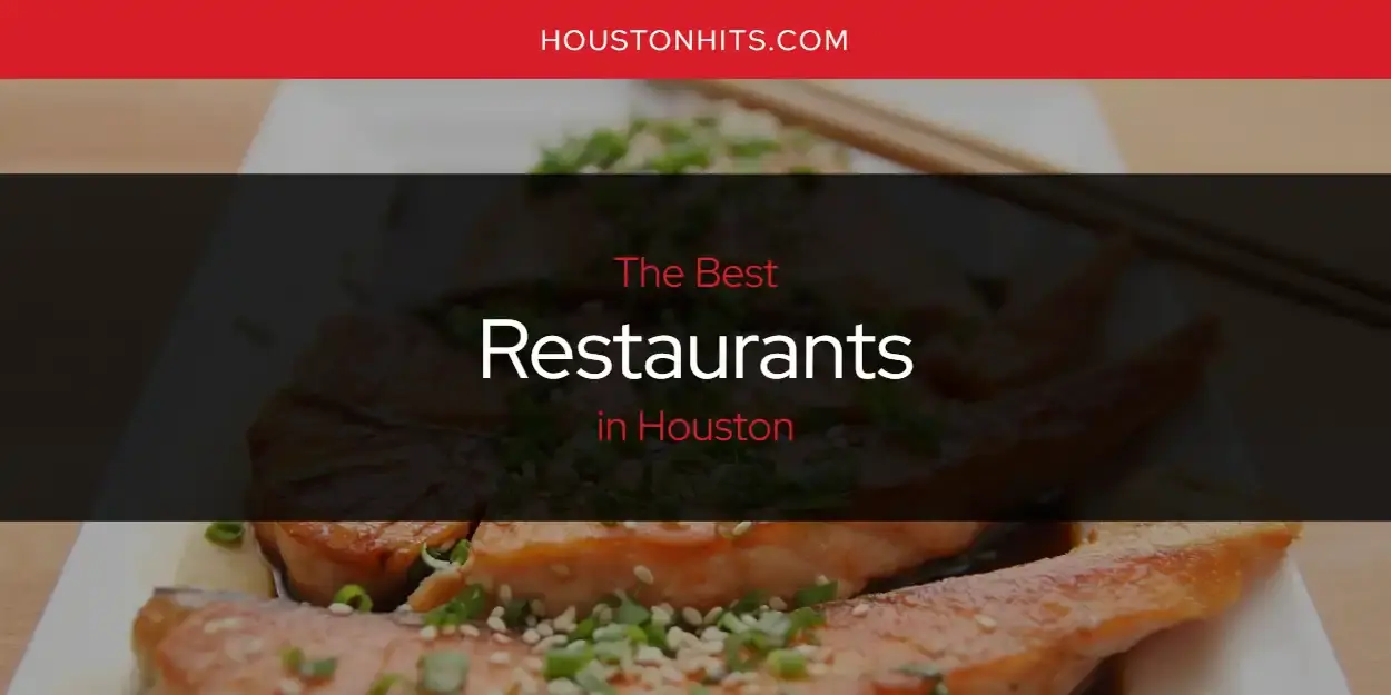 Houston's Best Restaurants [Updated 2023]