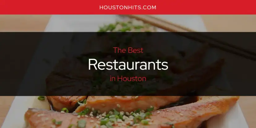 Houston's Best Restaurants [Updated 2024]