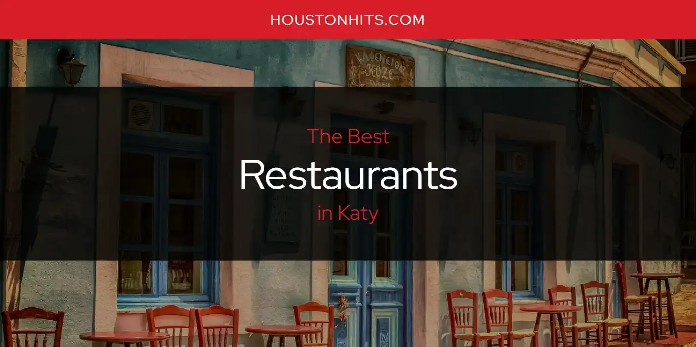 Katy's Best Restaurants [Updated 2024]