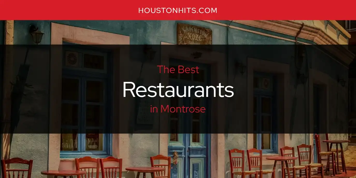 Montrose's Best Restaurants [Updated 2023]