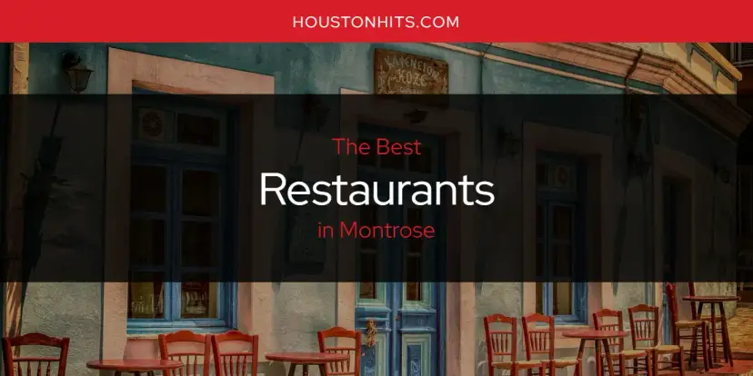 Montrose's Best Restaurants [Updated 2024]