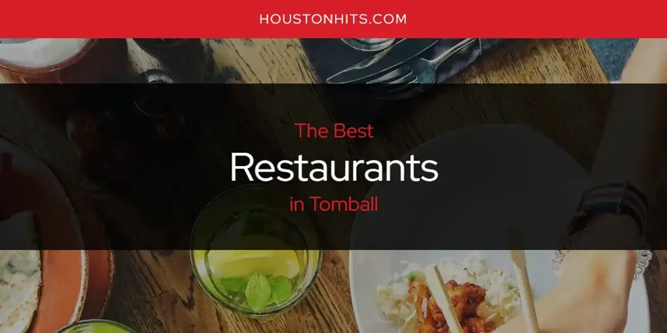 Tomball's Best Restaurants [Updated 2023]