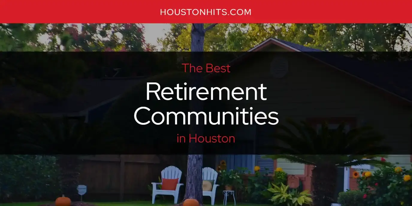 Houston's Best Retirement Communities [Updated 2023]