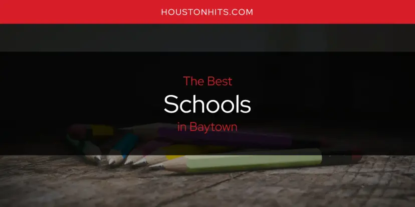 Baytown's Best Schools [Updated 2024]