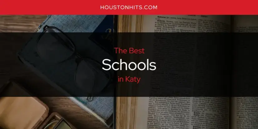 Katy's Best Schools [Updated 2024]