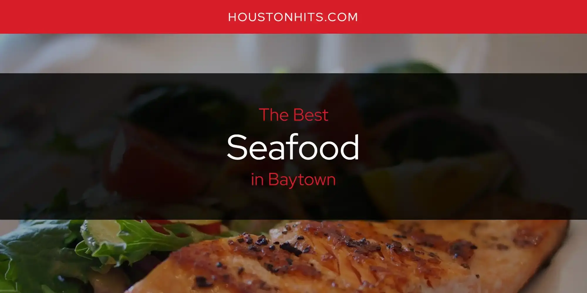Baytown's Best Seafood [Updated 2024]