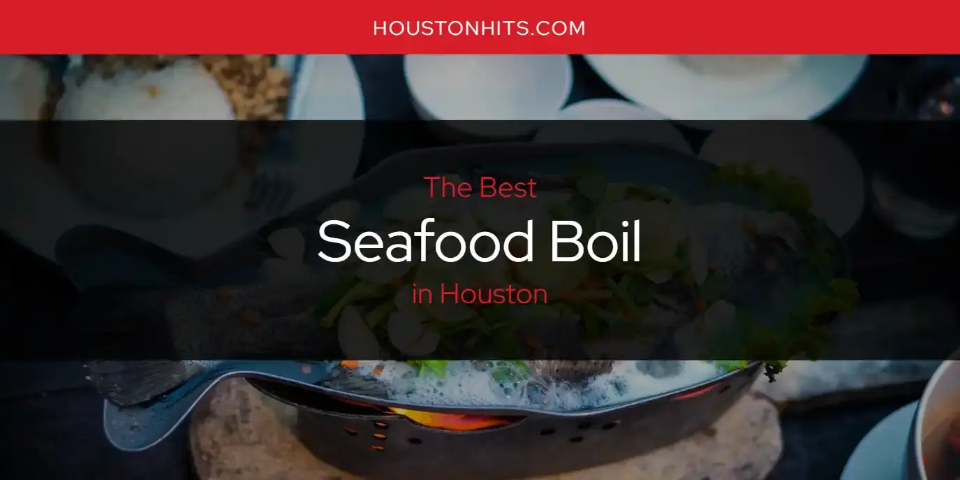 Houston's Best Seafood Boil [Updated 2023]