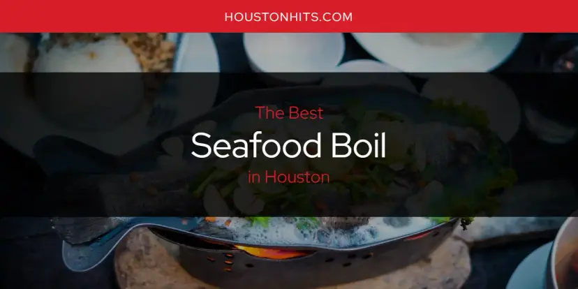 Houston's Best Seafood Boil [Updated 2024]