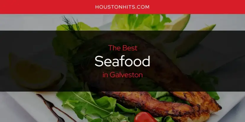 Galveston's Best Seafood [Updated 2024]