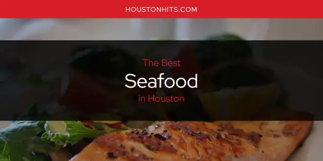 Houston's Best Seafood [Updated 2023]