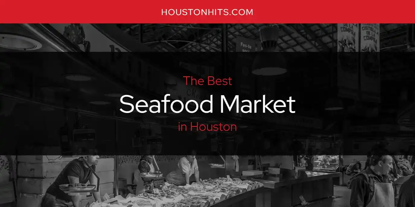 Houston's Best Seafood Market [Updated 2023]