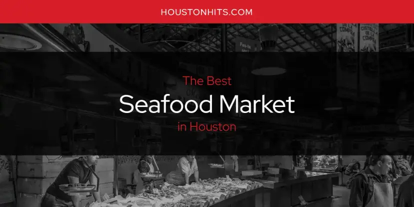 Houston's Best Seafood Market [Updated 2024]