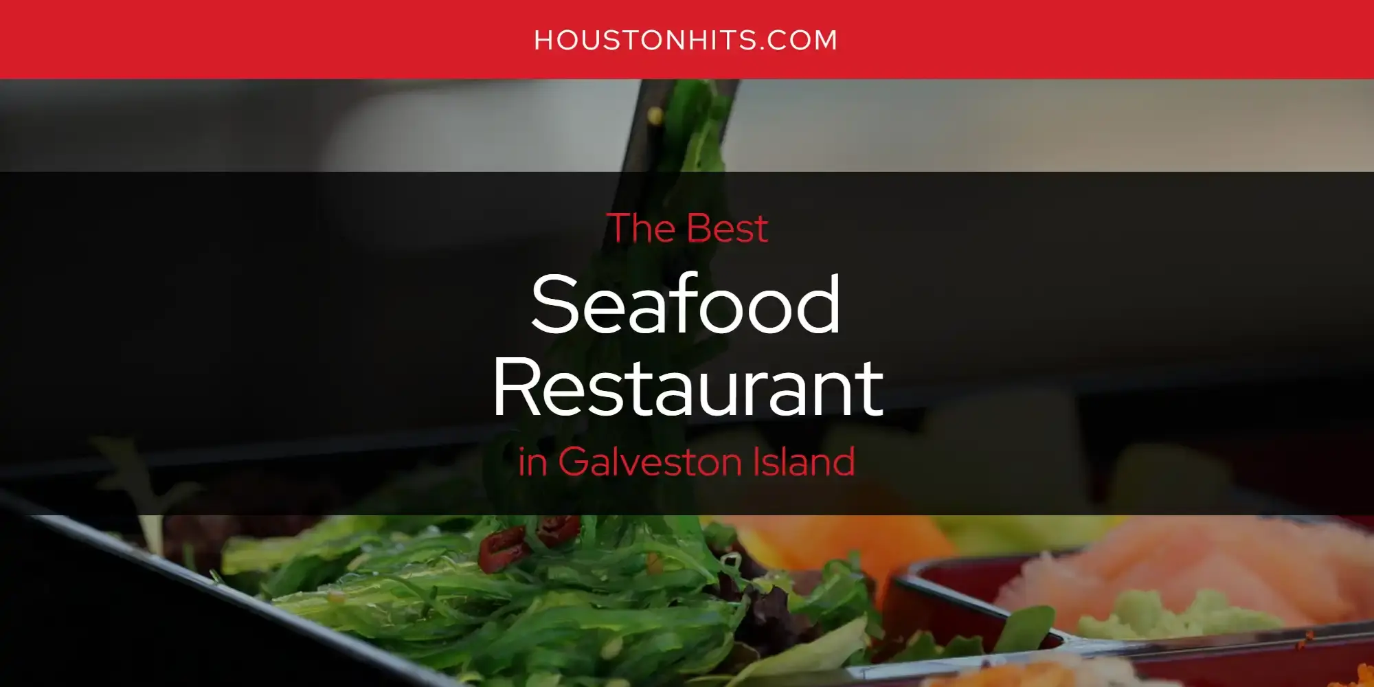 Galveston Island's Best Seafood Restaurant [Updated 2024]