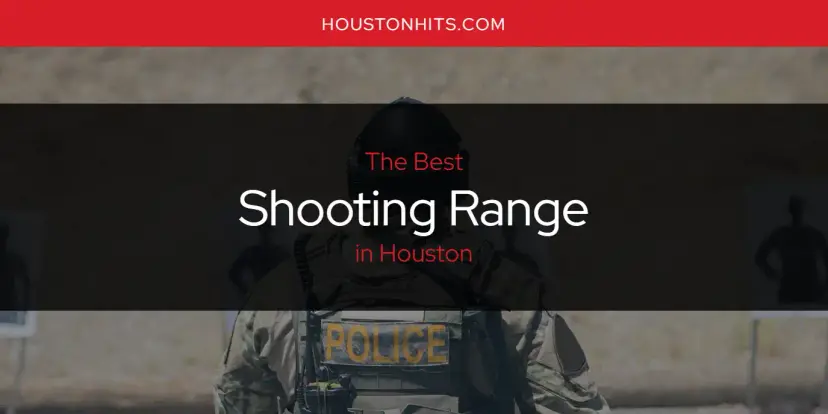 Houston's Best Shooting Range [Updated 2024]