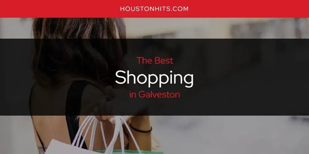 Galveston's Best Shopping [Updated 2023]