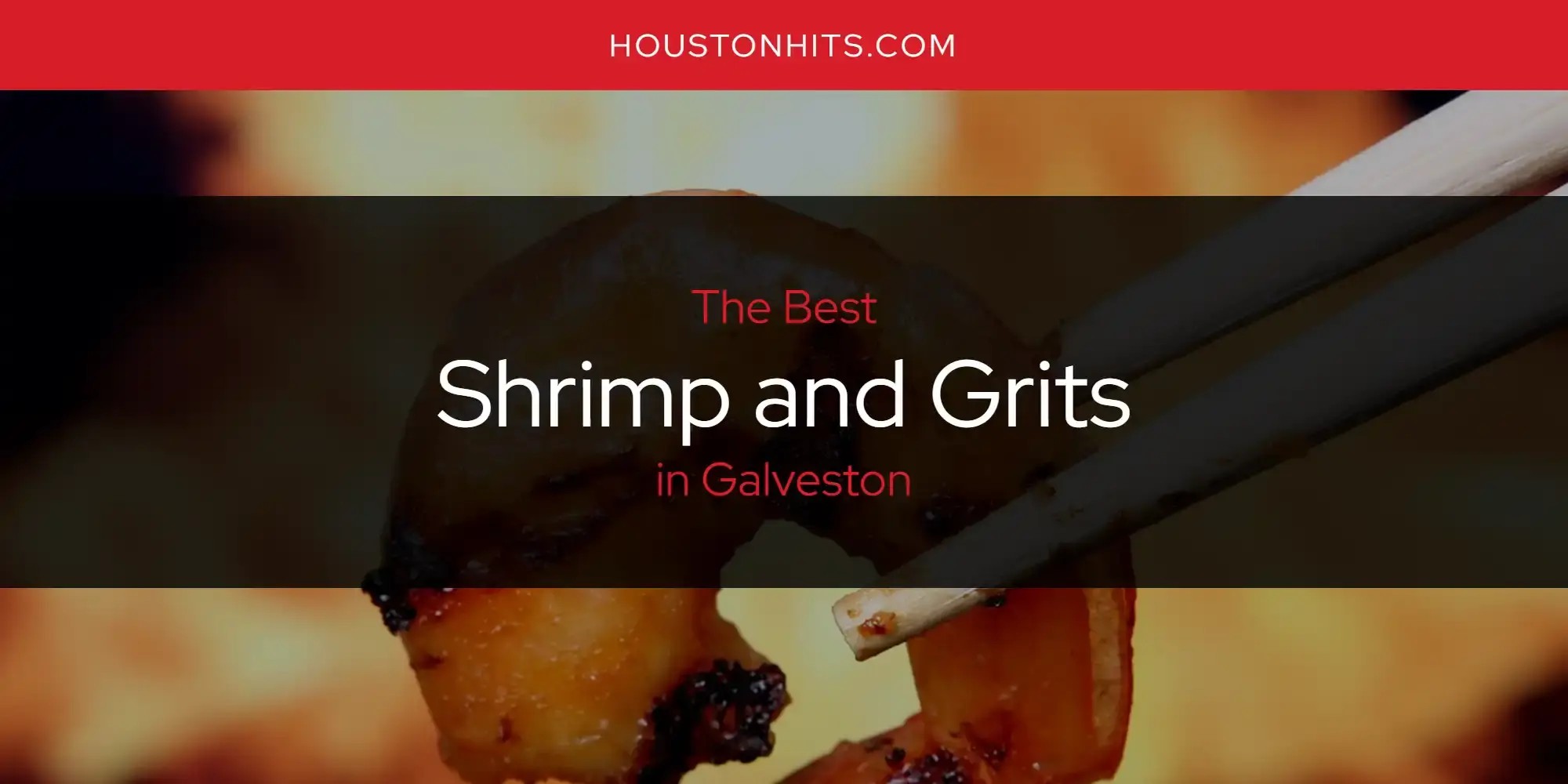 Galveston's Best Shrimp and Grits [Updated 2023]