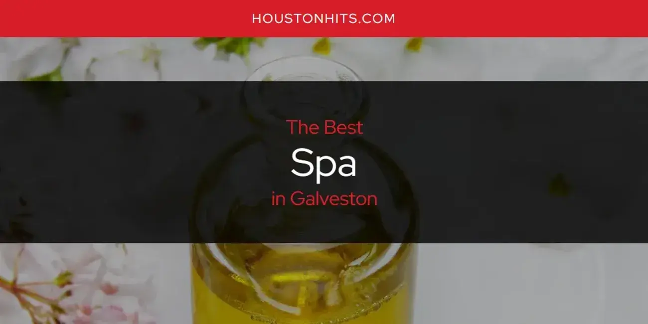 Galveston's Best Spa [Updated 2024]