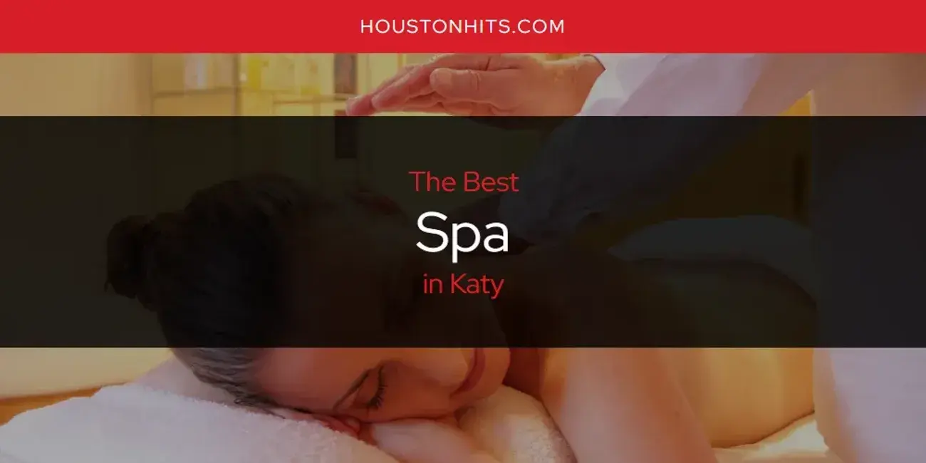 Katy's Best Spa [Updated 2024]