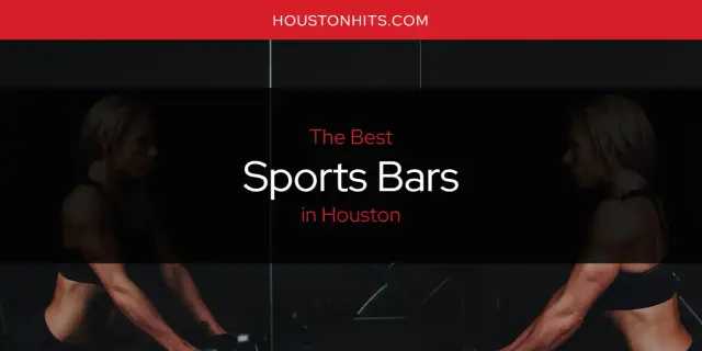 Houston's Best Sports Bars [Updated 2023]