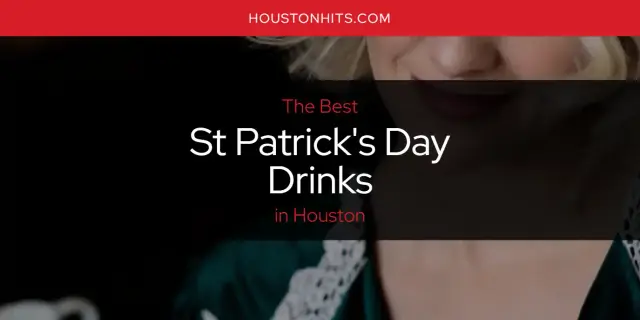 Houston's Best St Patrick's Day Drinks [Updated 2023]