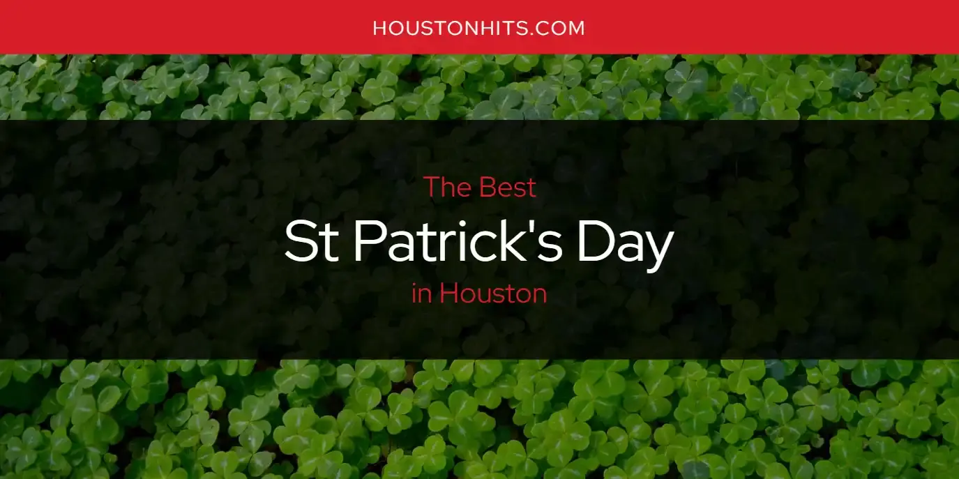 Houston's Best St Patrick's Day [Updated 2023]